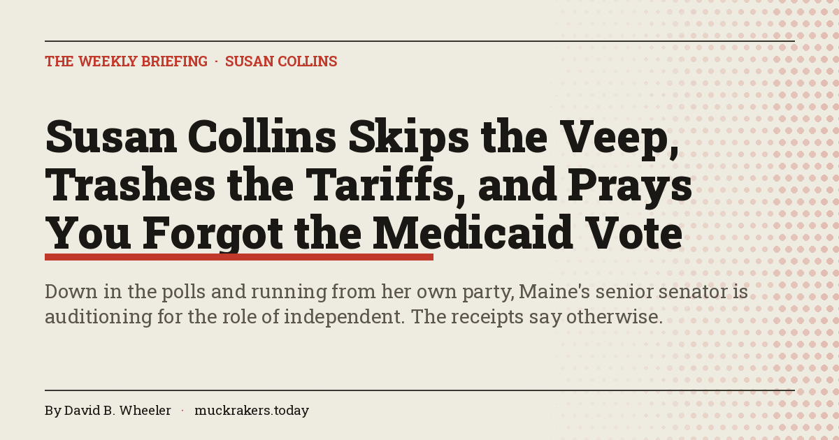 Susan Collins Skips the Veep, Trashes the Tariffs, and Prays You Forgot the Medicaid Vote