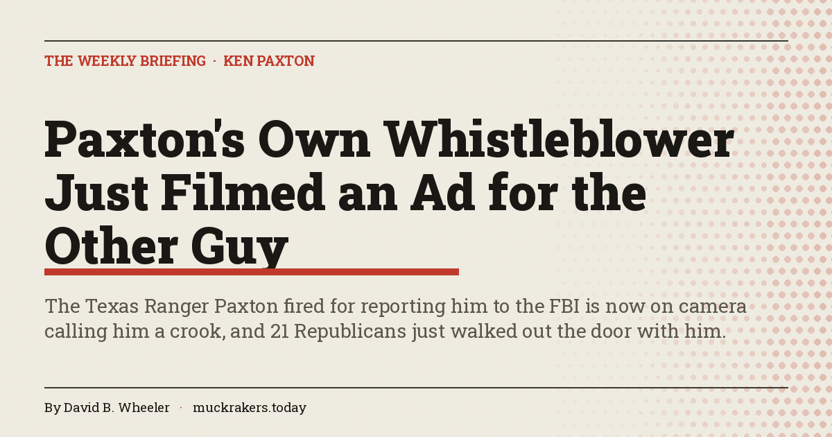 Paxton's Own Whistleblower Just Filmed an Ad for the Other Guy