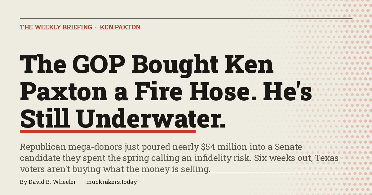 The GOP Bought Ken Paxton a Fire Hose. He's Still Underwater.